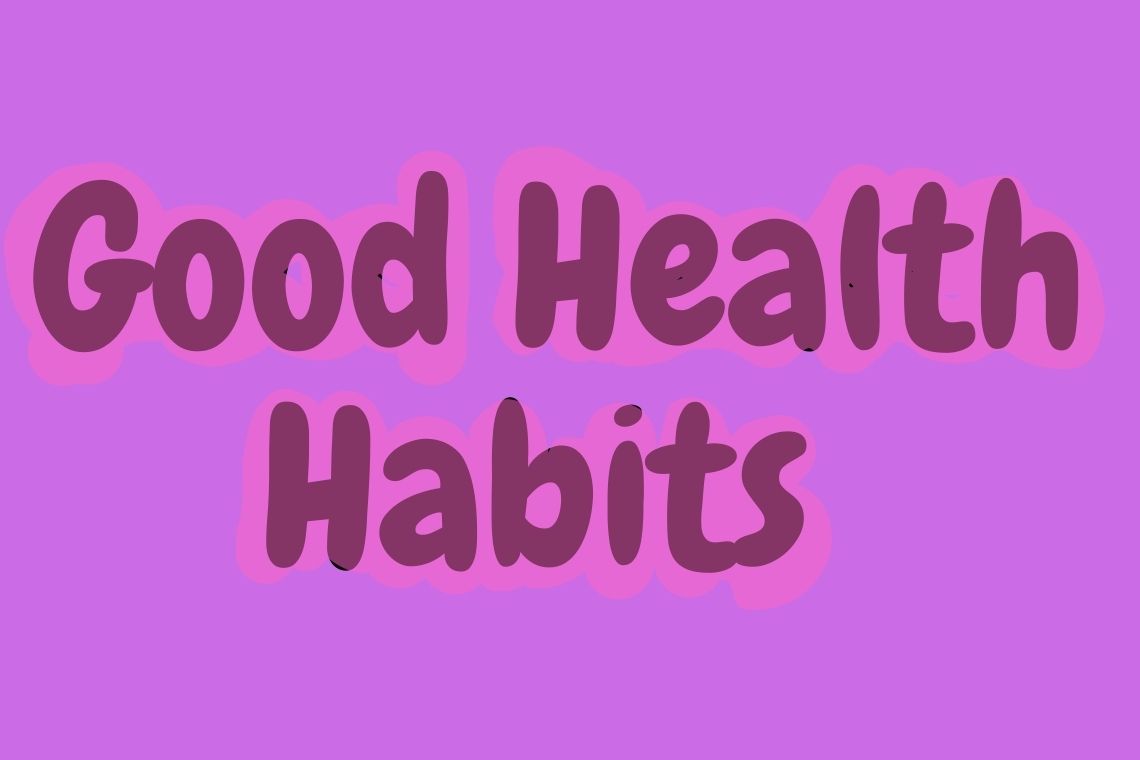 Good Health Habits