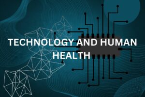 Technology and Human Health!