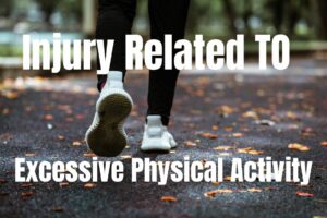 12 Injury Related TO Excessive Physical Activity
